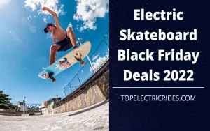 Electric Skateboard Black Friday Deals 2022
